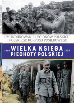 Okadka ksiki - Wielka Ksiga Piechoty Polskiej. 58. Umundurowanie Legionw Polskich