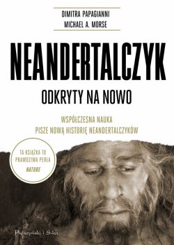 Okadka ksiki - Neandertalczyk. Odkryty na nowo. Wspczesna nauka pisze now histori neandertalczykw