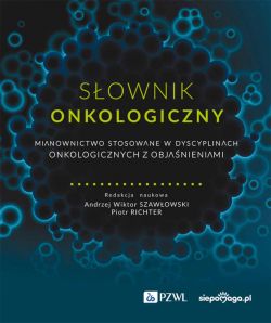 Okadka ksiki - Sownik onkologiczny. Mianownictwo stosowane w dyscyplinach onkologicznych z objanieniami