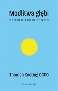 Okładka książki - Modlitwa głębi Jak znaleźć wewnętrzny spokój