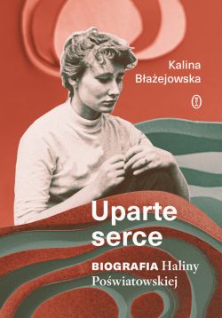 Okadka ksiki - Uparte serce. Biografia Haliny Powiatowskiej
