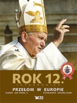 Okadka ksiki - Dzieje wielkiego pontyfikatu Jana Pawa II. Rok 12. Przeom w europie