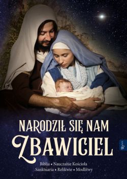 Okadka ksiki - Narodzi nam si Zbawiciel, Biblia, Nauczanie Kocioa, Sanktuaria, Relikwie, Modlitwy
