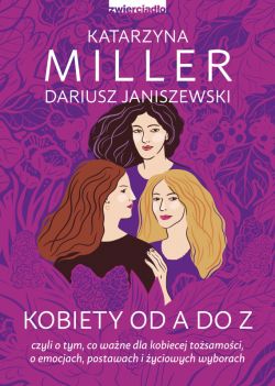 Okadka ksiki - Kobiety od A do Z. czyli o tym, co wane dla kobiecej tosamoci, o emocjach, postawach i yciowych wyborach