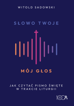 Okadka ksiki - Sowo Twoje, mj gos. Jak czyta Pismo wiete w trakcie liturgii