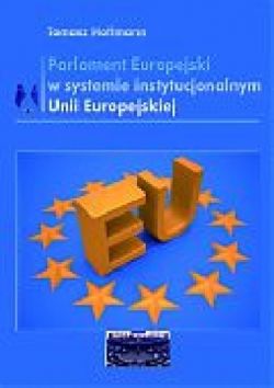 Okadka ksiki - Parlament Europejski w Systemie Instytucjonalnym Unii Europejskiej