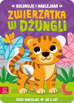 Okadka ksiki - Koloruj i naklejam. Zwierztka w dungli. Due naklejki od 3 lat
