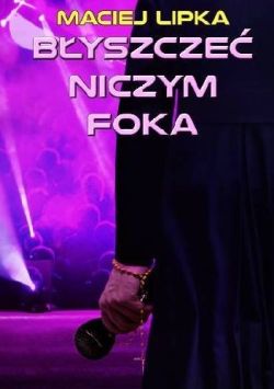 Okadka ksiki - Byszcze niczym foka