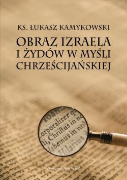 Okadka ksiki - Obraz Izraela i ydw w myli chrzecijaskiej