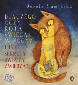 Okadka ksiki - Dlaczego oczy kota wiec w nocy? I inne sekrety wiata zwierzt