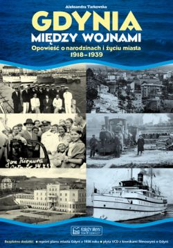 Okadka ksiki - Gdynia midzy wojnami. Opowie o narodzinach i yciu miasta 1918-1939