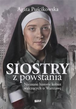 Okadka ksiki - Siostry z powstania. Nieznane historie kobiet walczcych o Warszaw
