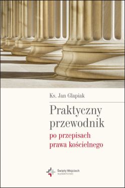 Okadka ksiki - Praktyczny przewodnik po przepisach prawa kocielnego