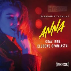 Okadka ksiki - Anna oraz inne klubowe opowiastki (audiobook)