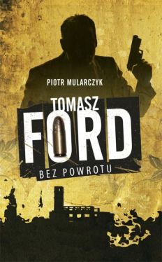 Okadka ksiki - Tomasz Ford. Bez powrotu 