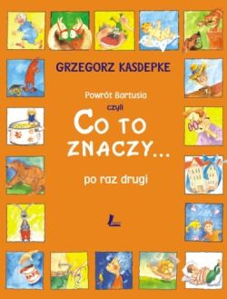 Okadka ksiki - Powrt Bartusia czyli Co to znaczy... po raz drugi