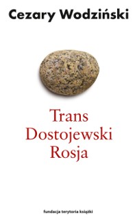 Okadka ksiki - Trans, Dostojewski, Rosja czyli o filozowaniu siekier