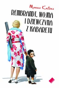 Okadka ksiki - Rembrandt, wojna i dziewczyna z kabaretu