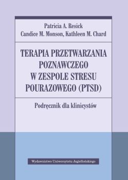 Okadka ksiki - Terapia przetwarzania poznawczego w zespole stresu pourazowego (PTSD). Podrcznik dla klinicystw