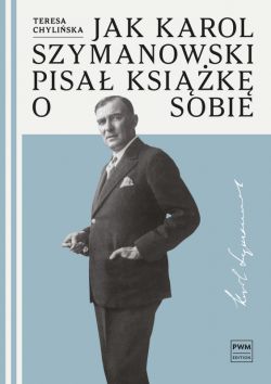 Okadka ksiki - Jak Karol Szymanowski pisa ksik o sobie