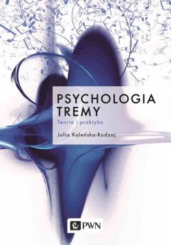Okadka ksiki - Psychologia tremy. Teoria i praktyka