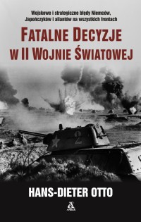 Okadka ksiki - Fatalne decyzje w II wojnie wiatowej