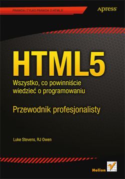 Okładka książki - HTML5. Wszystko, co powinniście wiedzieć o programowaniu. Przewodnik profesjonalisty