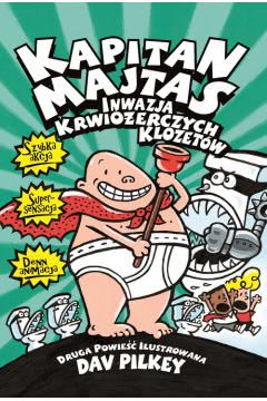 Okadka ksiki - Kapitan Majtas. Inwazja Krwioerczych Klozetw