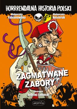 Okadka ksiki - Zagmatwane zabory. Horrrendalna historia Polski