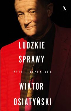 Okadka ksiki - Ludzkie sprawy. Pyta i odpowiada Wiktor Osiatyski