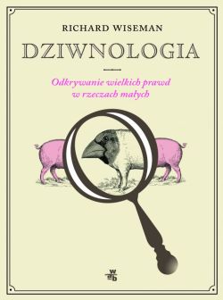 Okadka ksiki - Dziwnologia. Odkrywanie wielkich prawd w rzeczach maych