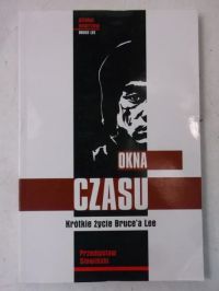 Okadka ksiki - Okna czasu. Krtkie ycie Bruce'a Lee