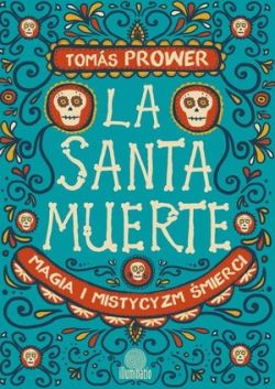 Okadka ksiki - La Santa Muerte. Magia i mistycyzm mierci