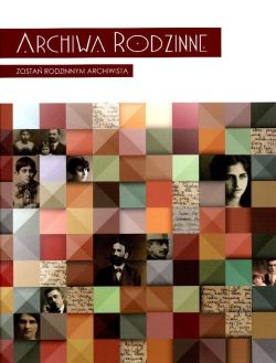 Okadka ksiki - Archiwa rodzinne. Zosta rodzinnym archiwist
