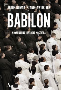 Okadka ksiki - Babilon. Kryminalna historia kocioa