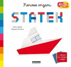 Okadka ksiki - Statek. Akademia mdrego dziecka. Pierwsze origami