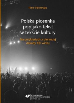 Okadka ksiki - Polska piosenka pop jako tekst w tekcie kultury. Na przykadach z pierwszej dekady XXI wieku