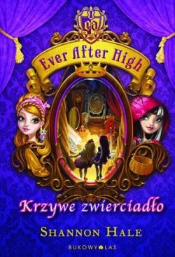 Okadka ksiki - Ever After High. Krzywe zwierciado