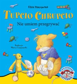 Okadka ksiki - Tupcio Chrupcio. Nie umiem przegrywa