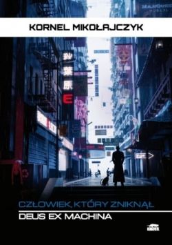 Okadka ksiki - Czowiek, ktry znikn. Deus Ex Machina