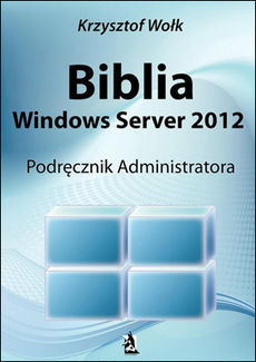 Okadka ksiki -  Biblia Windows Server 2012. Podrcznik administratora