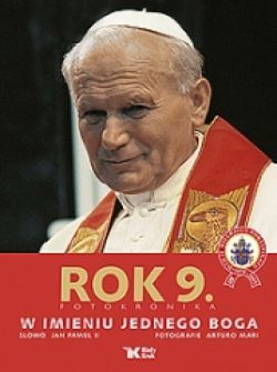 Okadka ksiki - Dzieje wielkiego pontyfikatu Jana Pawa II. Rok 9. W imieniu jednego Boga