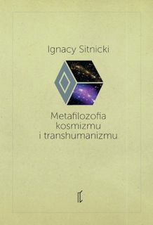 Okładka książki - Metafilozofia kosmizmu i transhumanizmu