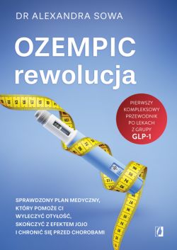 Okadka ksiki - Ozempic  rewolucja. Sprawdzony plan medyczny, ktry pomoe ci wyleczy otyo, skoczy z efektem jojo i chroni si przed chorobami