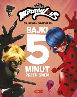 Okadka ksiki - Miraculous: Biedronka i Czarny Kot. Bajki 5 minut przed snem