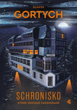 Okadka ksiki - Schronisko, ktre zostao zapomniane. Wydanie kolekcjonerskie