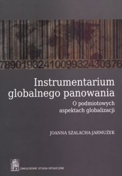 Okadka ksiki - Instrumentarium globalnego panowania. O podmiotowych aspektach globalizacji