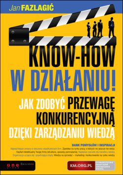 Okadka ksiki - KNOW-HOW w dziaaniu! Jak zdoby przewag konkurencyjn dziki zarzdzaniu wiedz