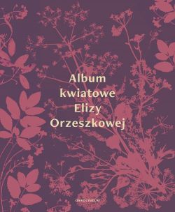 Okadka ksiki - Album Kwiatowe Elizy Orzeszkowej