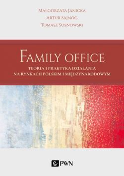 Okadka ksiki - Family Office. Teoria i praktyka dziaania na rynkach polskim i midzynarodowym